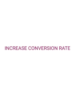 Minimalist graphic with a pink background and a white text box containing the text 'increase conversion rate' — representing the confidence and results-driven approach of the best freelance digital marketer in Thrissur for valuable business growth